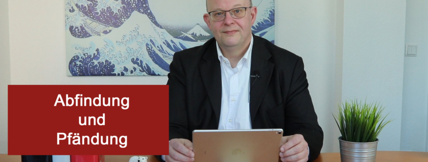 Video Abfindung und Pfändung